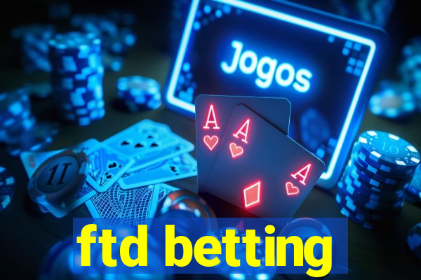 ftd betting