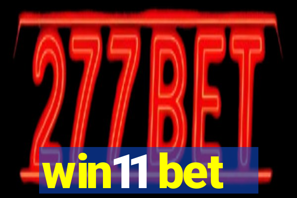 win11 bet