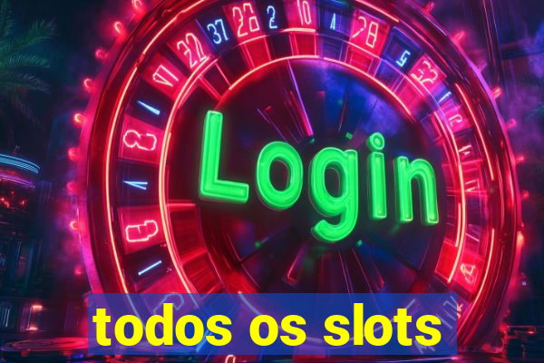 todos os slots