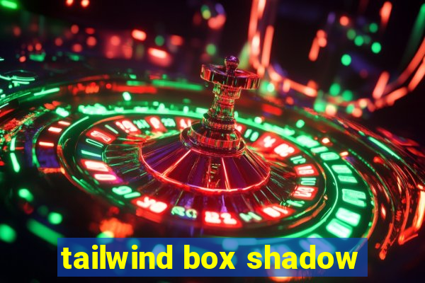 tailwind box shadow