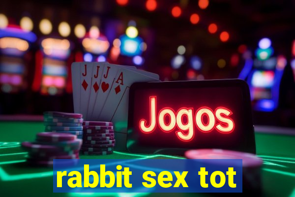 rabbit sex tot