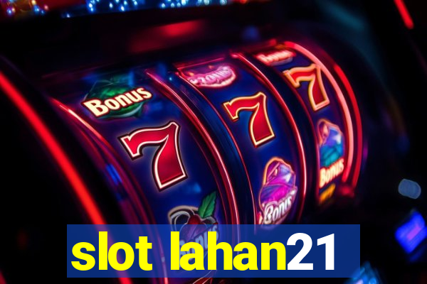 slot lahan21