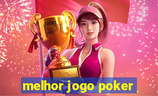 melhor jogo poker