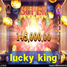 lucky king