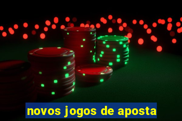 novos jogos de aposta