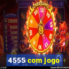 4555 com jogo