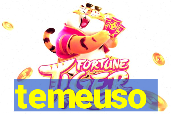 temeuso