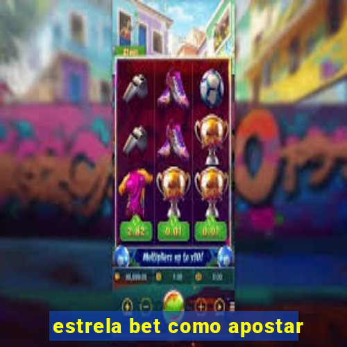 estrela bet como apostar