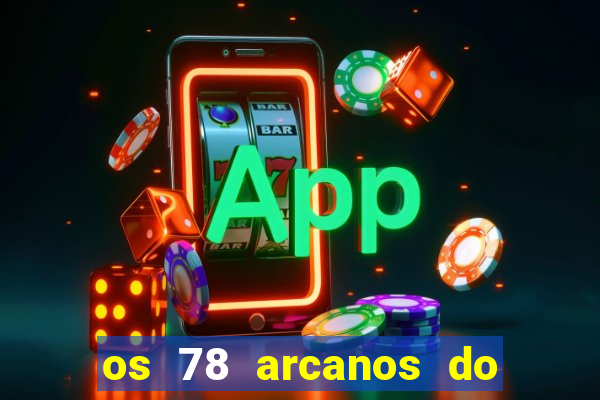 os 78 arcanos do tarot e seus significados