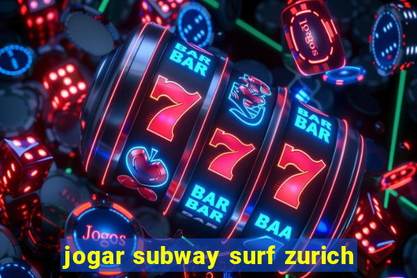 jogar subway surf zurich