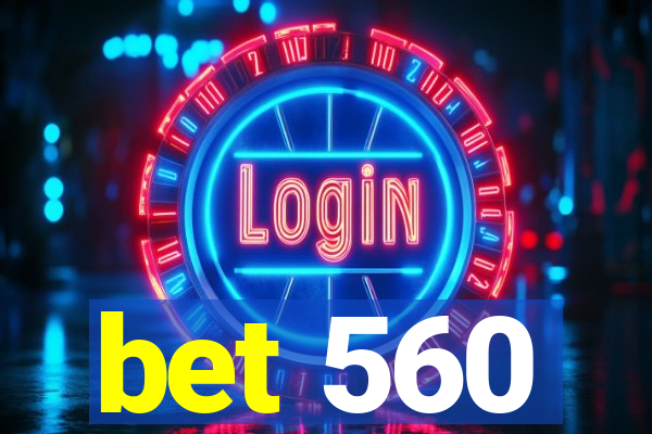 bet 560