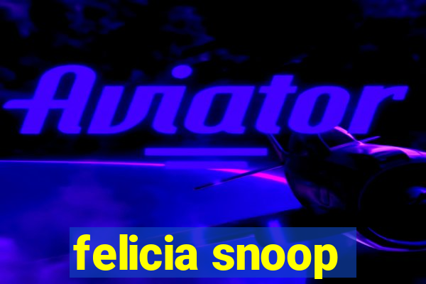 felicia snoop