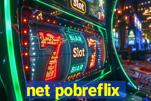 net pobreflix