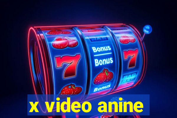 x video anine