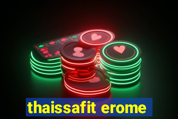 thaissafit erome