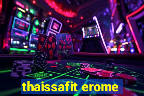 thaissafit erome