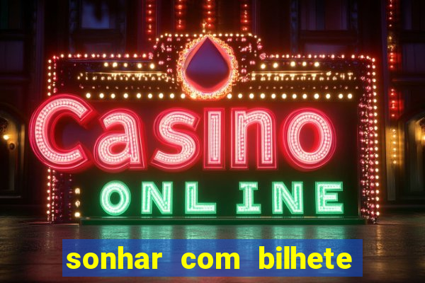 sonhar com bilhete de loteria livro dos sonhos