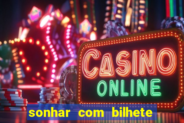 sonhar com bilhete de loteria livro dos sonhos