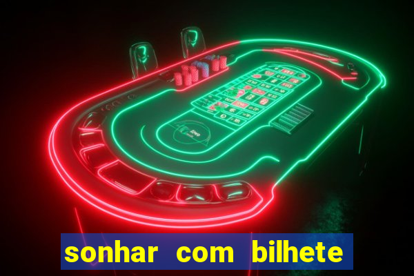 sonhar com bilhete de loteria livro dos sonhos