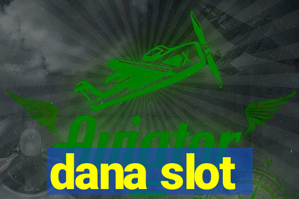 dana slot