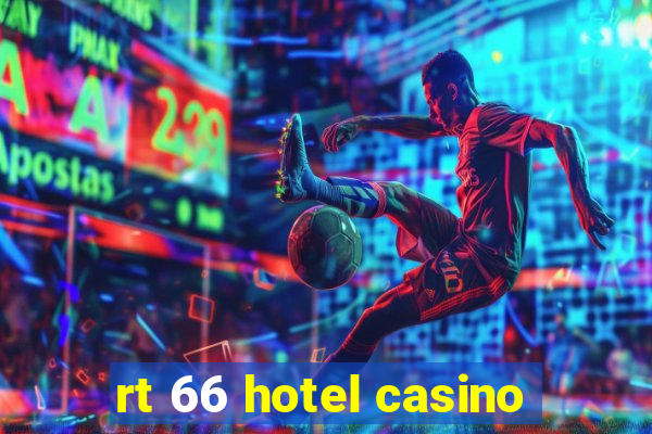 rt 66 hotel casino