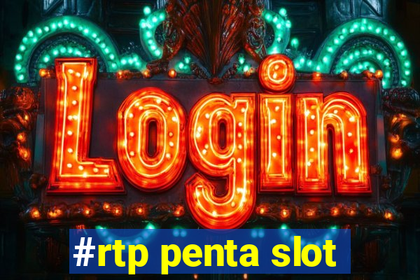 #rtp penta slot