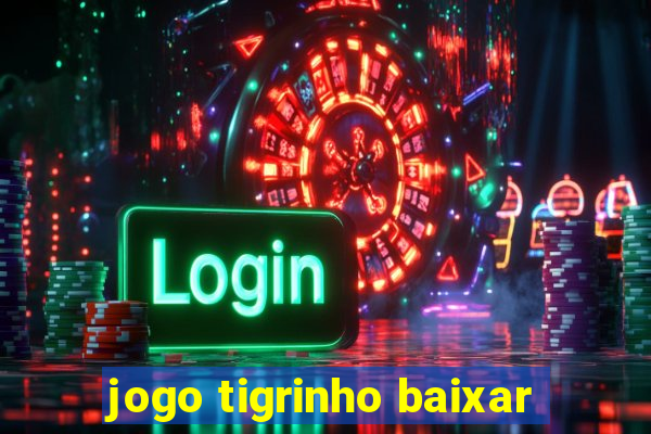 jogo tigrinho baixar