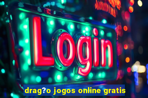 drag?o jogos online gratis