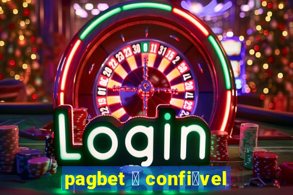 pagbet 茅 confi谩vel