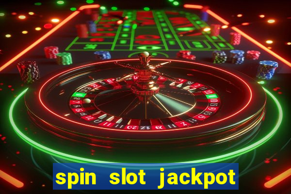 spin slot jackpot real money