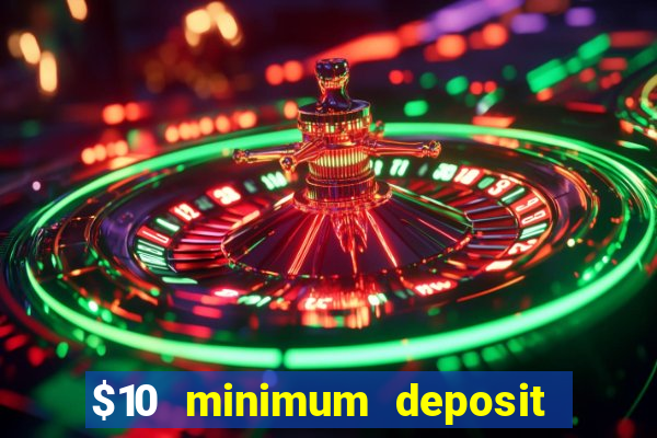 $10 minimum deposit casinos canada