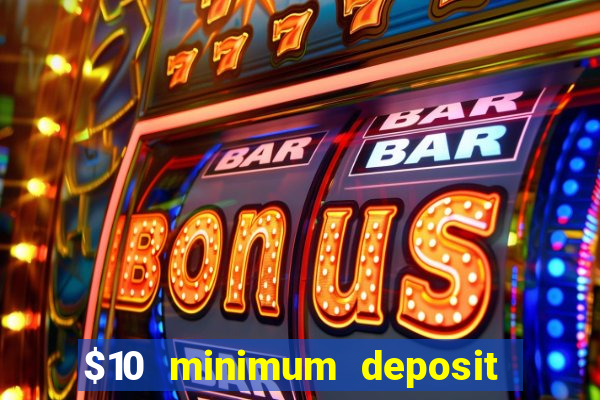 $10 minimum deposit casinos canada