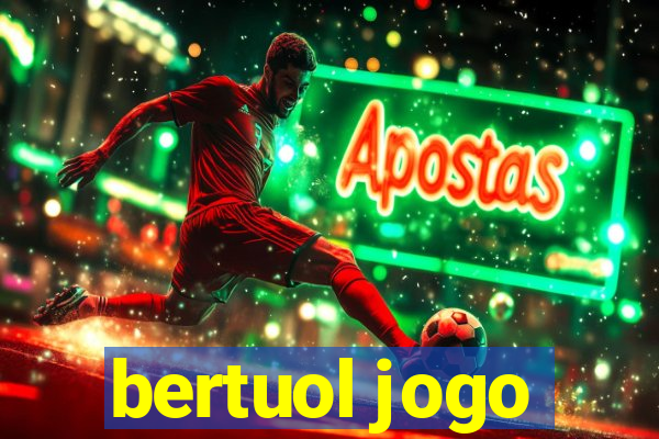 bertuol jogo