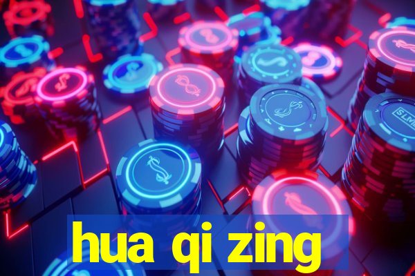 hua qi zing