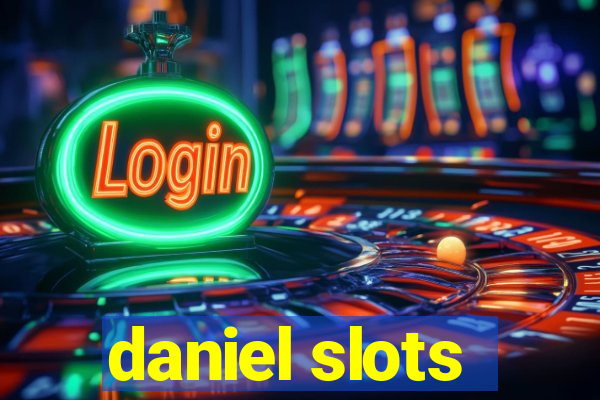 daniel slots