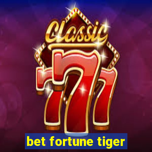 bet fortune tiger