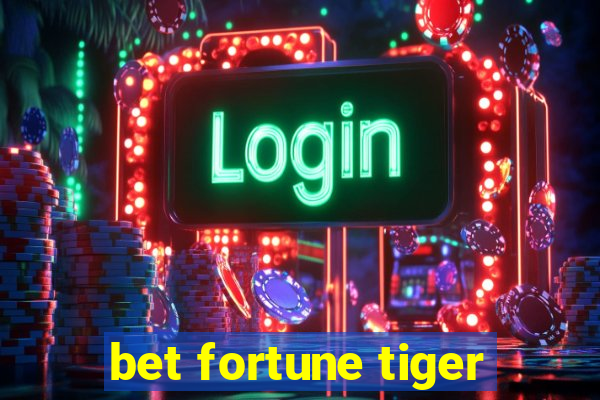 bet fortune tiger