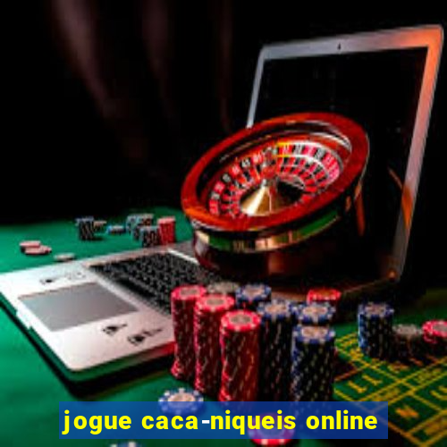 jogue caca-niqueis online