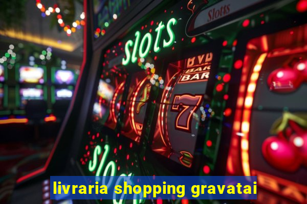 livraria shopping gravatai