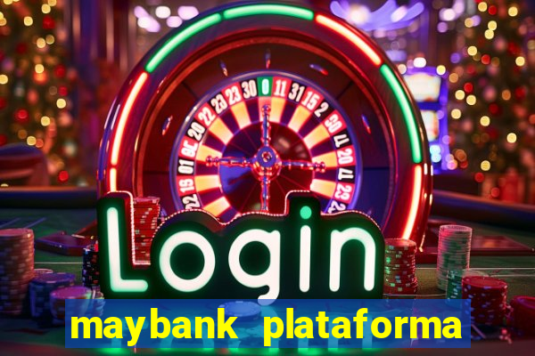 maybank plataforma de jogos