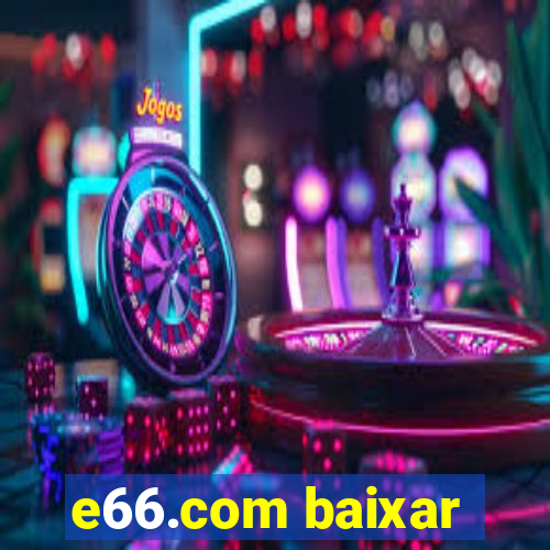 e66.com baixar