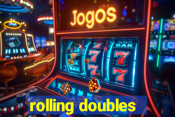 rolling doubles