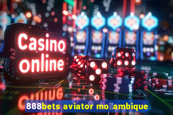 888bets aviator mo莽ambique