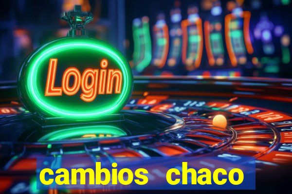 cambios chaco d贸lar guaran铆