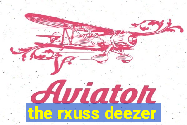 the rxuss deezer