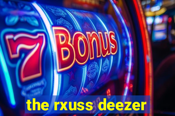 the rxuss deezer