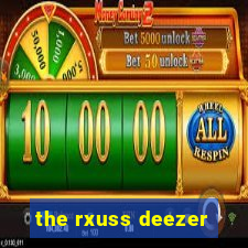 the rxuss deezer