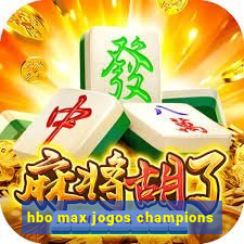 hbo max jogos champions