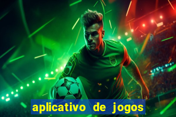 aplicativo de jogos online para ganhar dinheiro