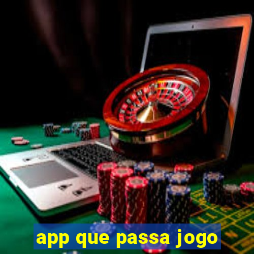 app que passa jogo